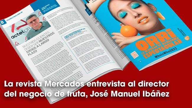 La revista Mercados entrevista al director del negocio de fruta, José Manuel Ibáñez